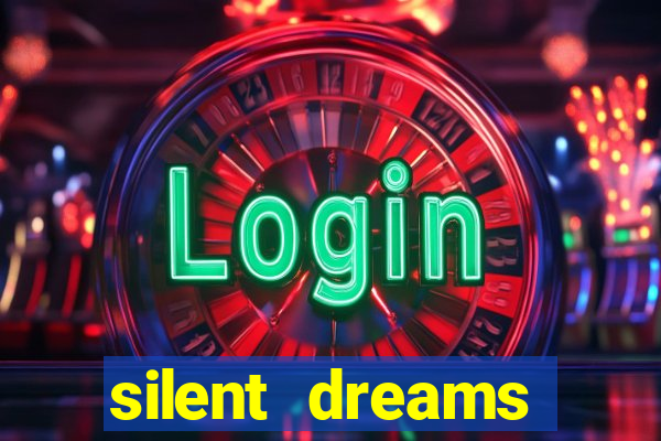 silent dreams reclame aqui